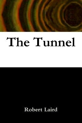 The Tunnel by Laird, Robert