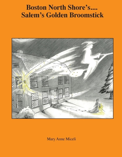 Boston North Shore's ... Salem's Golden Broomstick by Miceli, Mary Anne