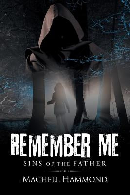 Remember Me: Sins of the Father by Hammond, Machell