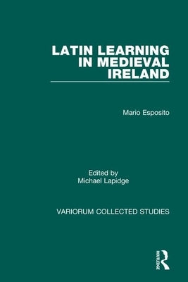 Latin Learning in Medieval Ireland by Esposito, Mario