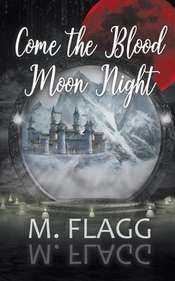 Come the Blood Moon Night by Flagg, M.