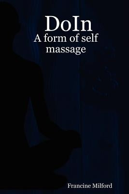 Doin: A Form of Self Massage by Milford, Francine