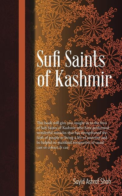 Sufi Saints of Kashmir: Sufi Orders in Kashmir by Sayid Ashraf Shah