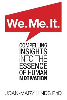 We. Me. It.: Compelling insights into the essence of human motivation by Hinds, Joan-Mary