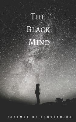 The Black Mind: A Compass to Enlightenment and Success by Shropshire, Jeremey N. I.