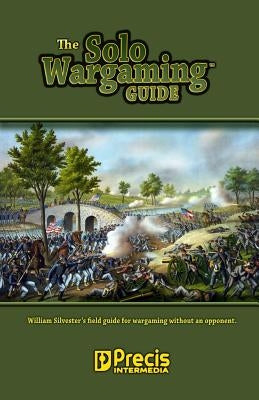 The Solo Wargaming Guide by Silvester, William