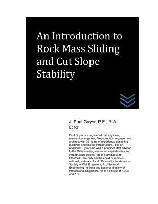 An Introduction to Rock Mass Sliding and Cut Slope Stability by Guyer, J. Paul
