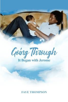 Going Through: It Began with Jerome by Thompson, Faye