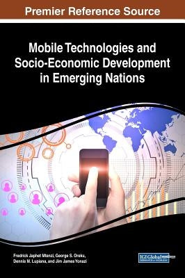 Mobile Technologies and Socio-Economic Development in Emerging Nations by Mtenzi, Fredrick Japhet