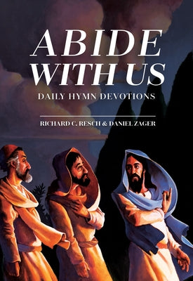 Abide with Us: Daily Hymn Devotions by Zager, Daniel