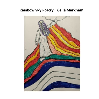 Rainbow Sky Poetry by Markham, Celia