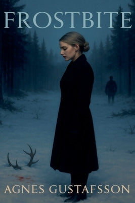 Frostbite: A Nordic Noir Romance by Gustafsson, Agnes