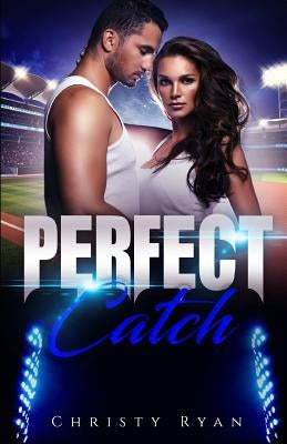 Perfect Catch by Ryan, Christy