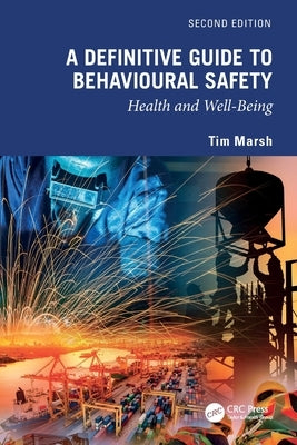 A Definitive Guide to Behavioural Safety: Health and Well-Being, Second Edition by Marsh, Tim