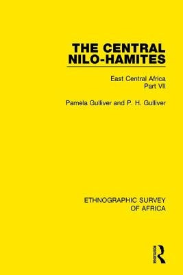 The Central Nilo-Hamites: East Central Africa Part VII by Gulliver, Pamela