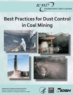 Best Practices for Dust Control in Coal Mining by And Prevention, Centers for Disease Cont