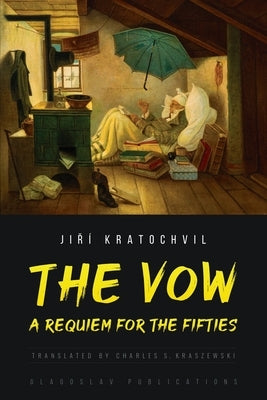 The Vow: A Requiem for the Fifties by Kratochvil, Jiří