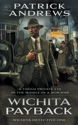 Wichita Payback: A Private Eye Series by Andrews, Patrick