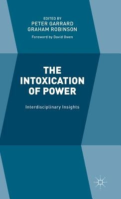 The Intoxication of Power: Interdisciplinary Insights by Robinson, Graham
