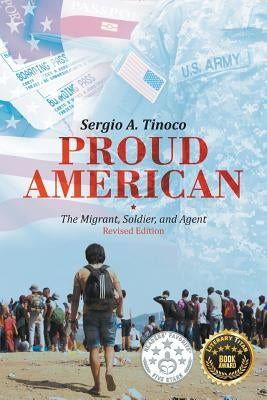 Proud American: The Migrant, Soldier, and Agent: Revised Edition by Tinoco, Sergio