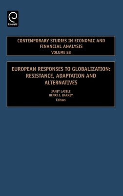 European Responses to Globalization: Resistance, Adaptation and Alternatives by Laible, Janet