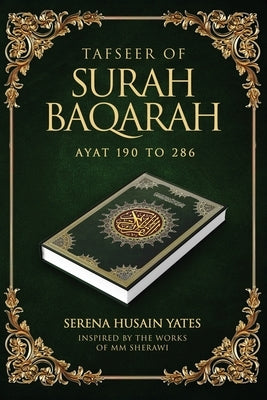 Tasfeer Of Surah Baqarah: Ayat 190 To 286 by Yates, Serena