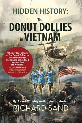 Hidden History: The Donut Dollies of Vietnam by Sand, Richard