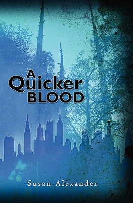 A Quicker Blood by Alexander, Susan