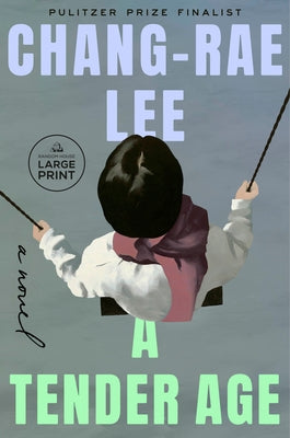 A Tender Age by Lee, Chang-Rae
