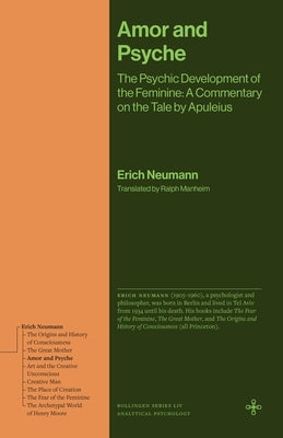 Amor and Psyche: The Psychic Development of the Feminine: A Commentary on the Tale by Apuleius by Neumann, Erich