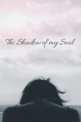 The Shadow of My Soul by Akuna, Melani