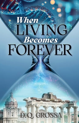 When Living Becomes Forever by Grossa, Douglas Q.