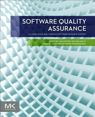 Software Quality Assurance: In Large Scale and Complex Software-Intensive Systems by Mistrik, Ivan