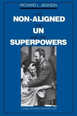 The Non-Aligned, the Un, and the Superpowers by Jackson, Richard L.