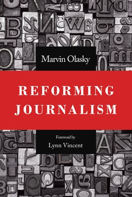 Reforming Journalism by Olasky, Marvin