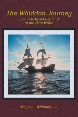 The Whiddon Journey: From Medieval England to the New World by Whiddon, Hayes L., Jr.