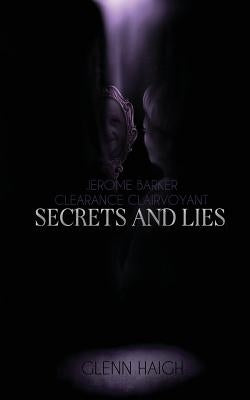 Jerome Barker: Clearance Clairvoyant: Secrets and Lies by Haigh, Glenn