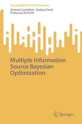 Multiple Information Source Bayesian Optimization by Candelieri, Antonio