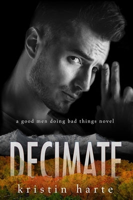 Decimate: A Good Men Doing Bad Things Novel by Harte, Kristin