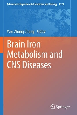 Brain Iron Metabolism and CNS Diseases by Chang, Yan-Zhong