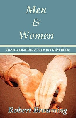 Men And Women by Robert Browning: Transcendentalism: A Poem In Twelve Books - Special Edition by Browning, Robert