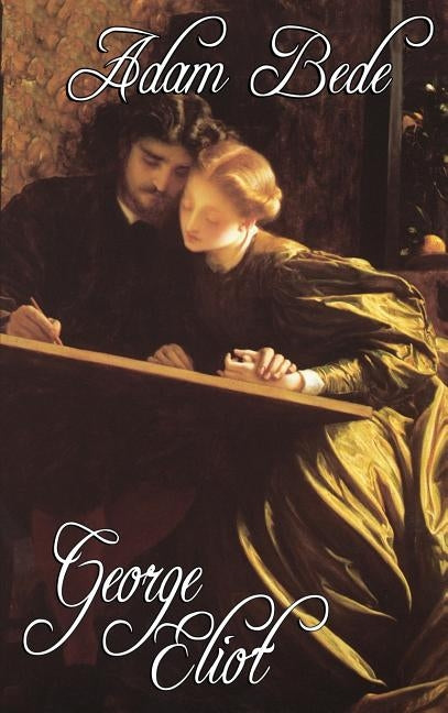 Adam Bede by Eliot, George