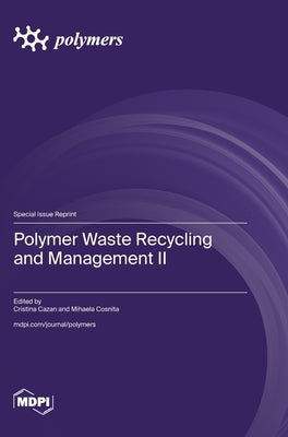 Polymer Waste Recycling and Management II by Cazan, Cristina