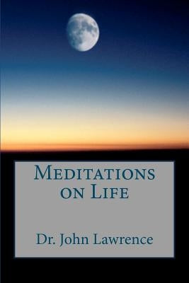 Meditations on Life by Lawrence, John