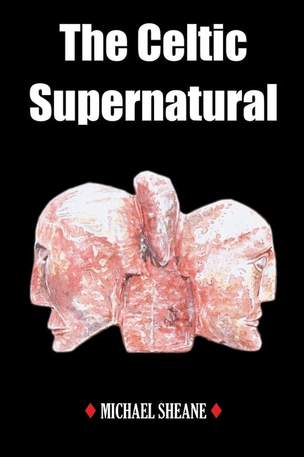 The Celtic Supernatural by Sheane, Michael