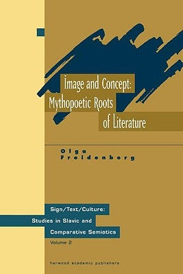 Image and Concept: Mythopoetic Roots of Literature by Freidenberg, Olga