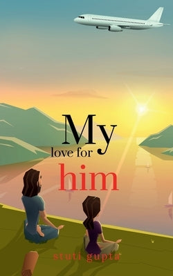my love for him by Gupta, Stuti