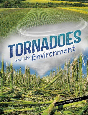 Tornadoes and the Environment by Lusted, Marcia Amidon