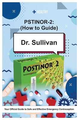 Dr. Sullivan: Your Official Guide to Safe and Effective Emergency Contraception by Sullivan