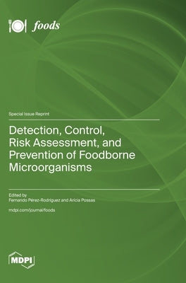 Detection, Control, Risk Assessment, and Prevention of Foodborne Microorganisms by Pérez-Rodríguez, Fernando